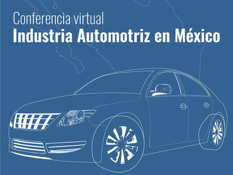 Panorama de la industria automotriz en México. Conferencia de Exalumnos del ITAM